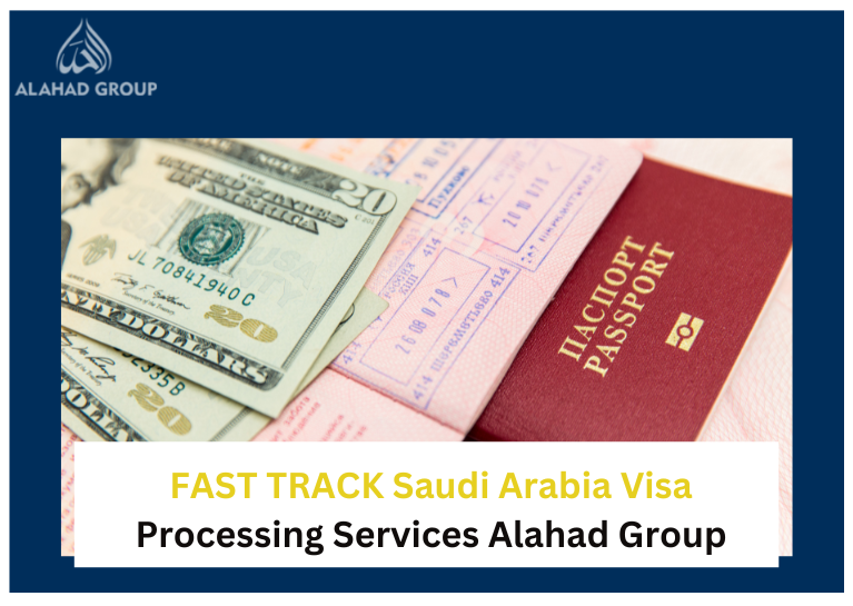 FAST TRACK Saudi Arabia Visa Processing Services Alahad Group