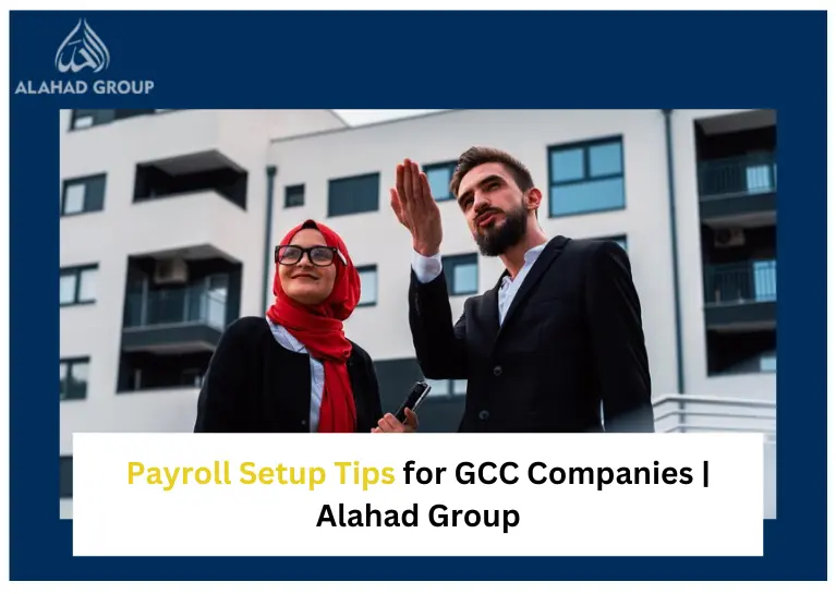 Top 4 Payroll Setup Tips for GCC Companies | Alahad Group