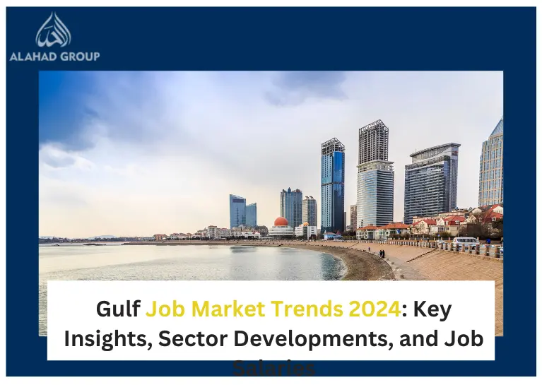 Gulf Job Market Trends 2024: Key Insights, Sector Developments, and Job Salaries