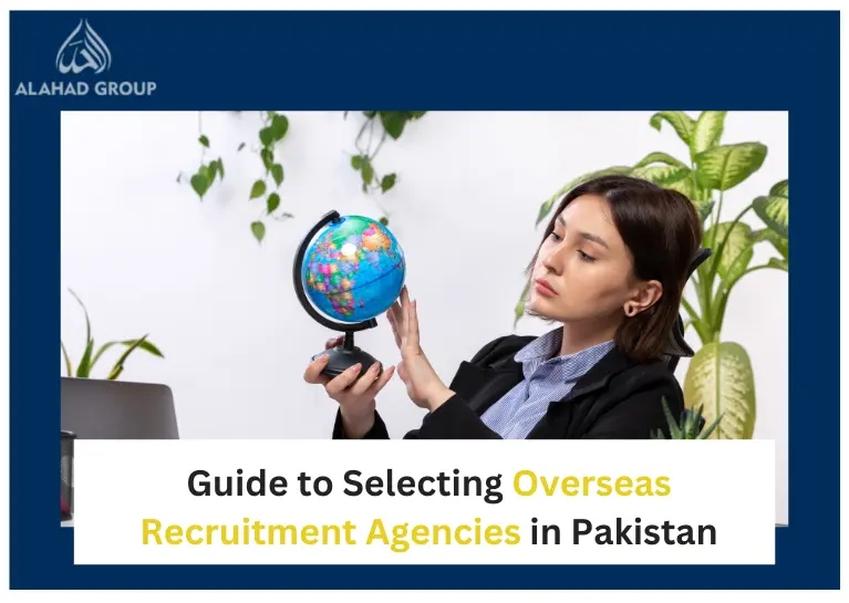 Guide to Selecting Overseas Recruitment Agencies in Pakistan