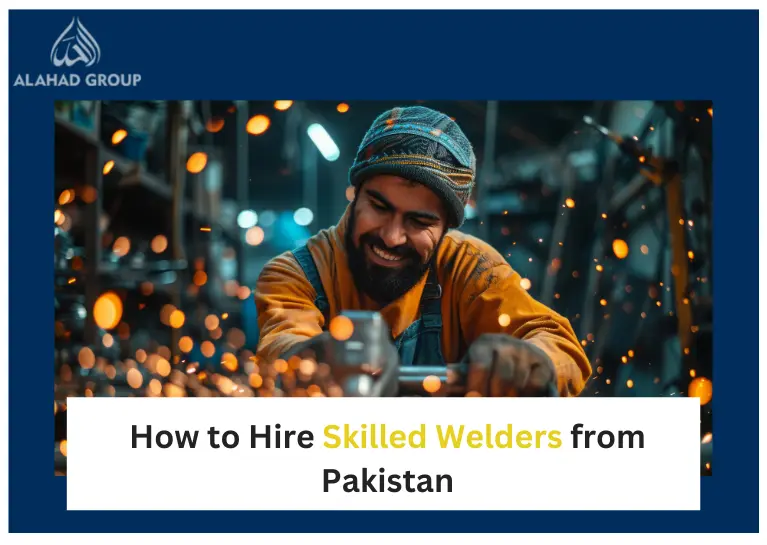 How to Hire Skilled Welders from Pakistan