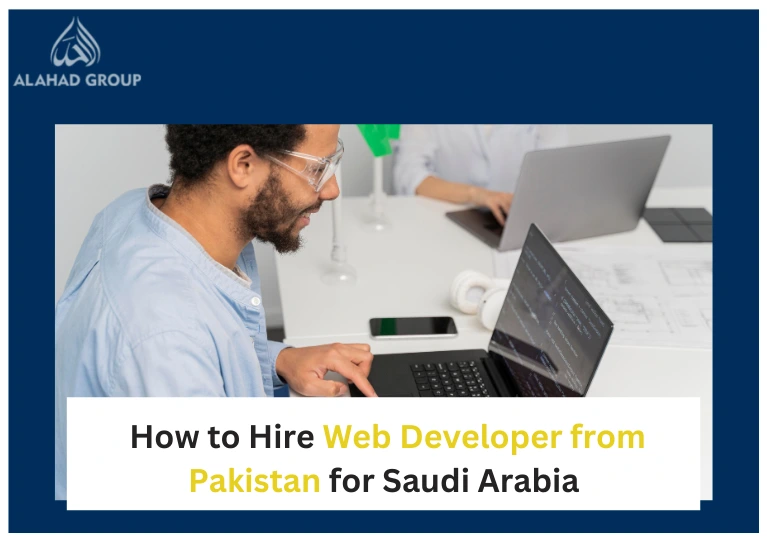 How to Hire Web Developer from Pakistan for Saudi Arabia - Expert Guide