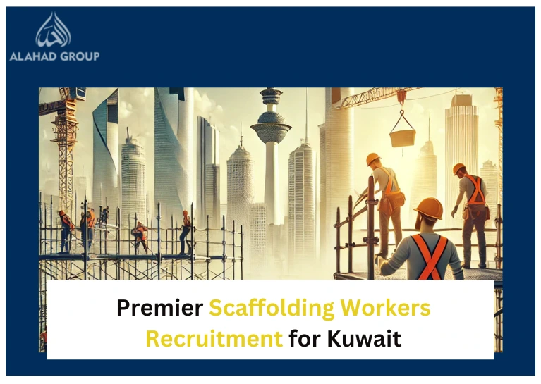 Premier Scaffolding Workers Recruitment for Kuwait